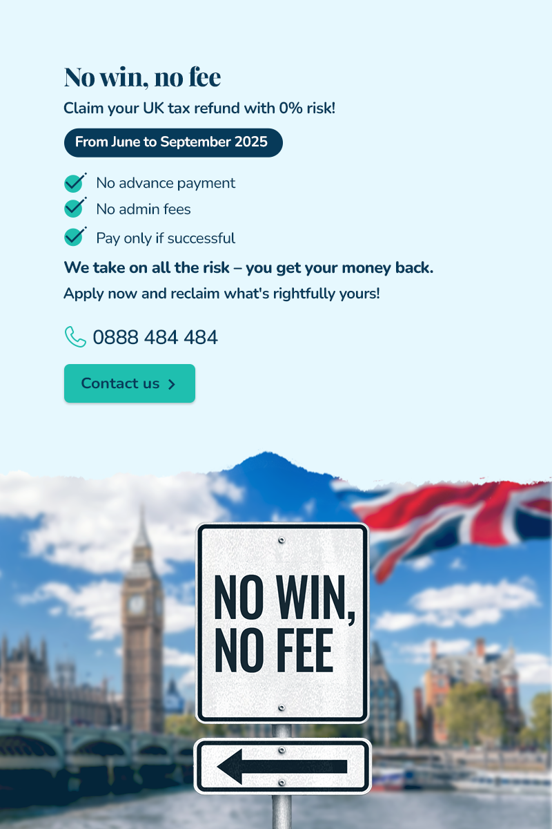 No win – no fee. Recover your UK taxes with 0% risk!