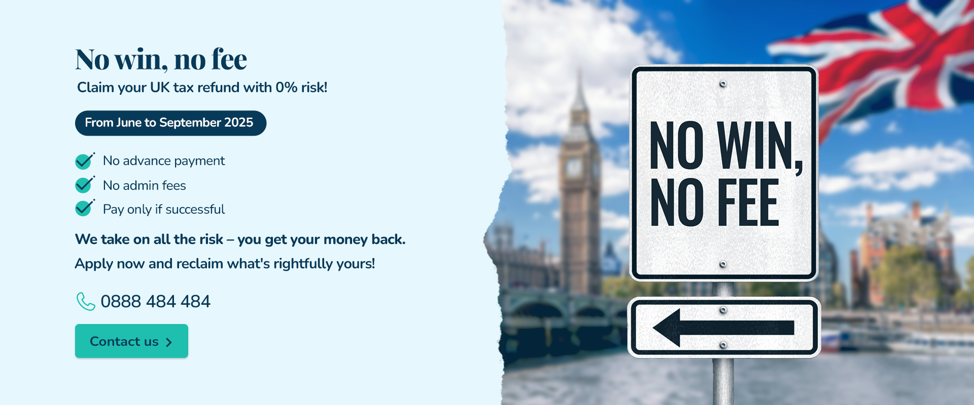 No win – no fee. Recover your UK taxes with 0% risk!